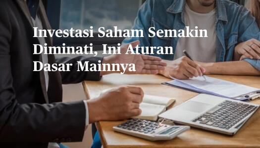 Investasi Saham Semakin Diminati, Ini Aturan Dasar Mainnya